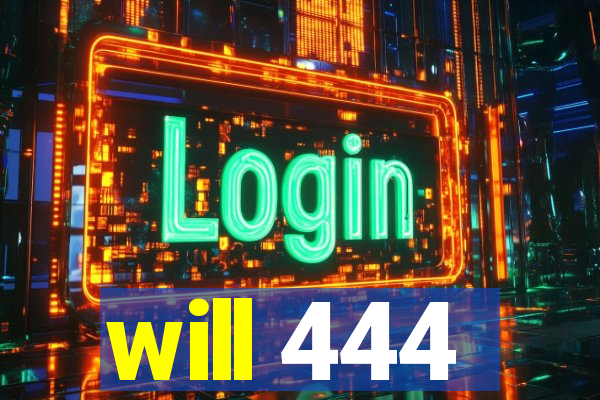 will 444